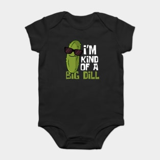 I'm Kind Of A Big Dill Funny Pickle Baby Bodysuit